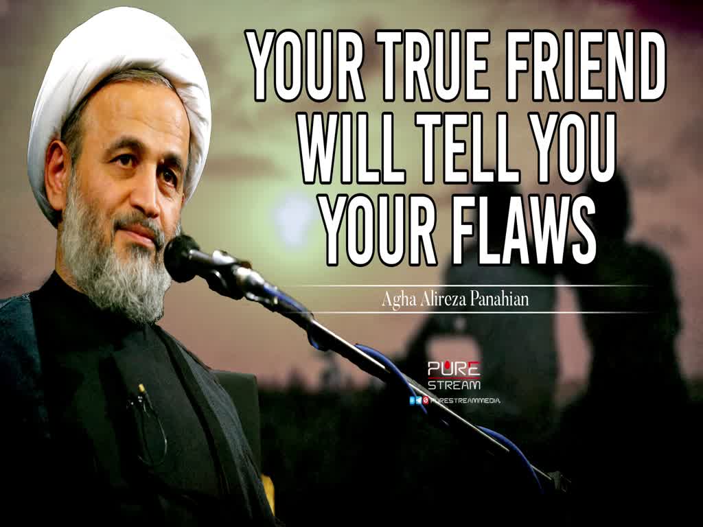 Your True Friend Will Tell You Your Flaws | Agha Alireza Panahian | Farsi Sub English
