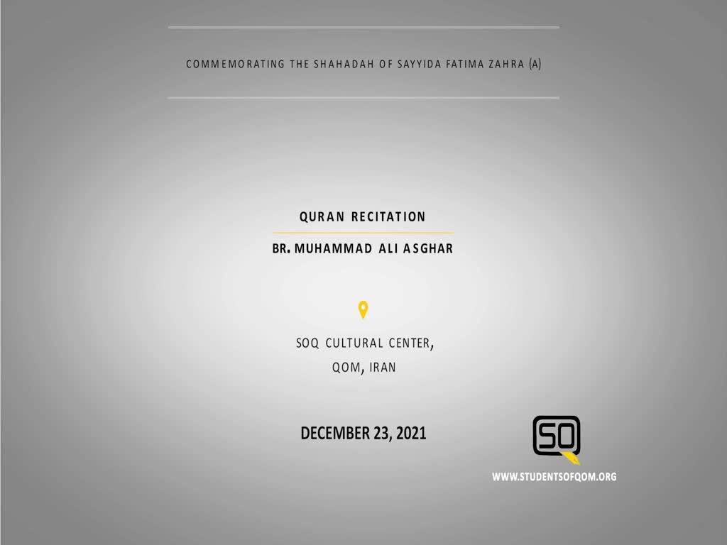(23December2021) Quran Recitation | BR. Muhammad Ali Asghar | Commemorating The Shahadah of Sayyida Fatima Zahra (A) | English