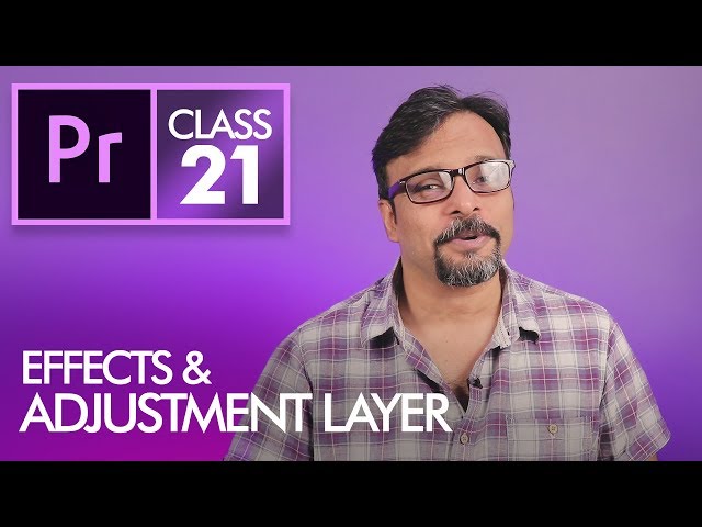 Effects and Adjustment Layers - Adobe Premiere Pro CC Class 21 - Urdu / Hindi