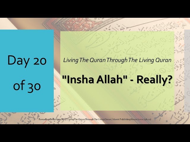 Insha-Allah - Really ? - Ramadhan Reflections 2017 - Day 20 - English