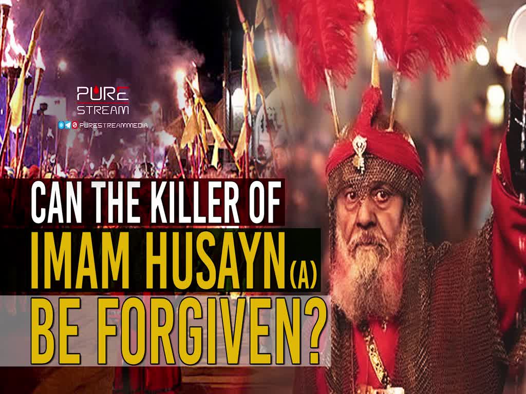 Can The Killer Of Imam Husayn (A) Be Forgiven? | Farsi Sub English