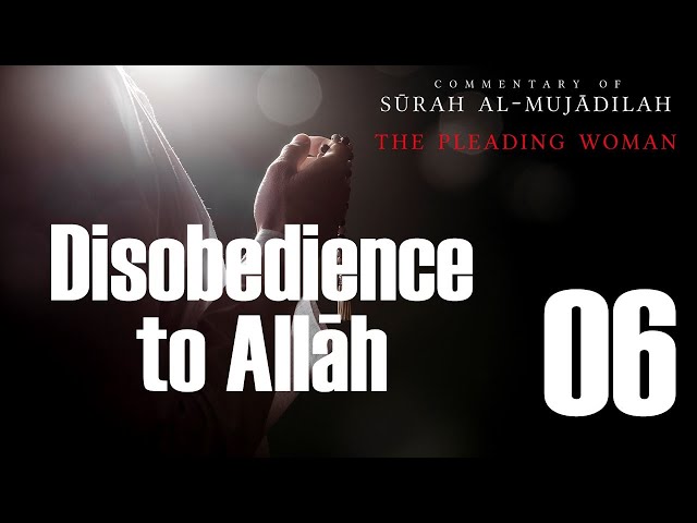 Disobedience to Allah - Surah al-Mujadilah - 06 - English