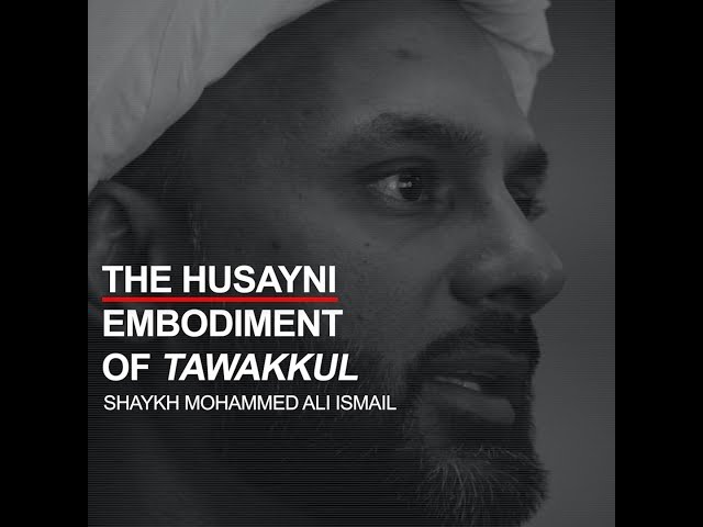 #BecomeHusayni The Husayni Embodiment of Tawakkul English 