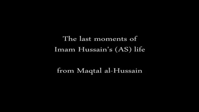 The last moments of Imam Hussain A.S  life from Maqtal - English
