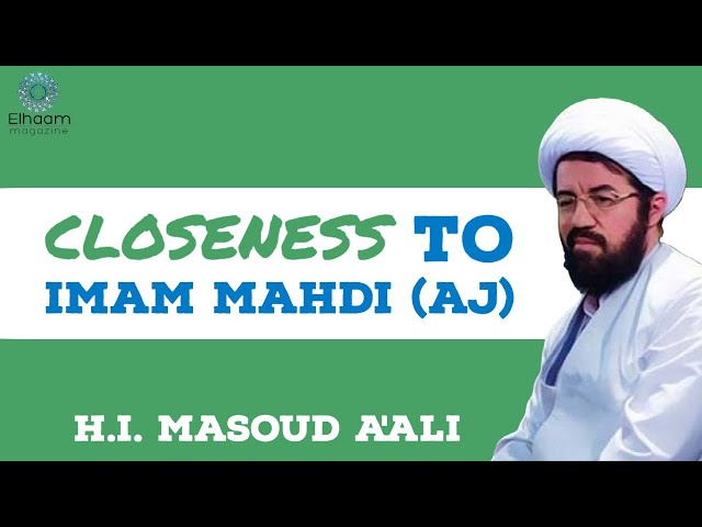 Closeness to Imam Mahdi (aj) | H.I. Masoud A\'ali | English