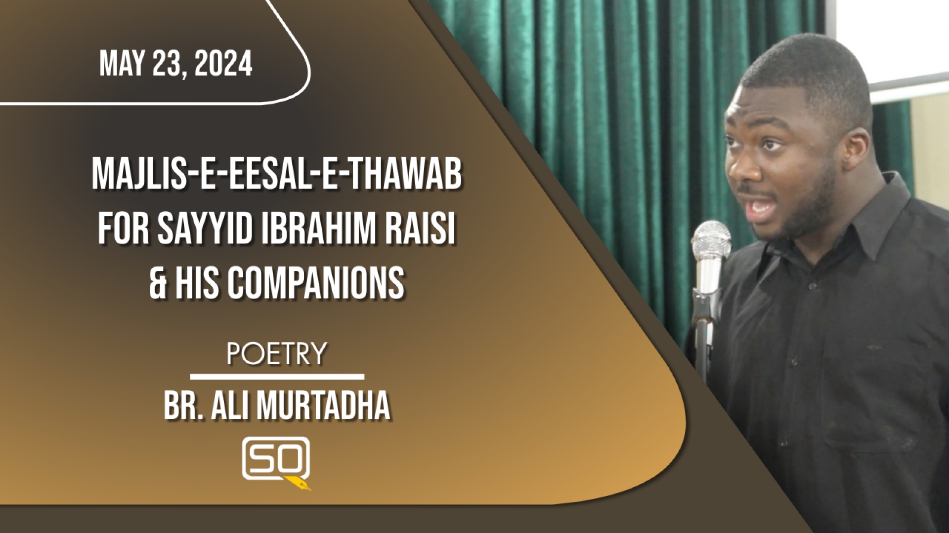 (23May2024) Poetry | Br. Ali Murtadha | Majlis-e-Eesal-e-Thawab For Sayyid Ibrahim Raisi and His Companions | English