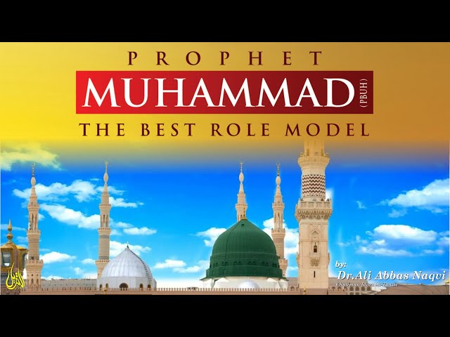 050 | Hifz e Mozoee I The Prophet of Islam(pbuh); Role Model for all Human Beings | Dr Ali Abbas | Urdu