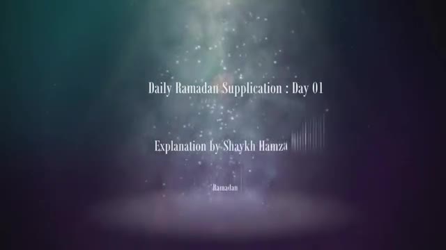 [01] Daily Ramadan Supplication - Explanation by Sh. Hamza Sodagar - English 