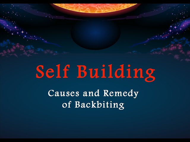 Self Building - Causes and Remedy of Backbiting - Part 6 | English