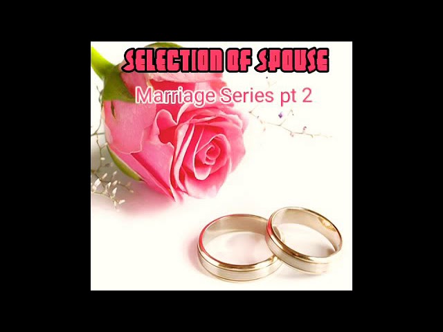Selection of Spouses-Marriage series pt 2- English
