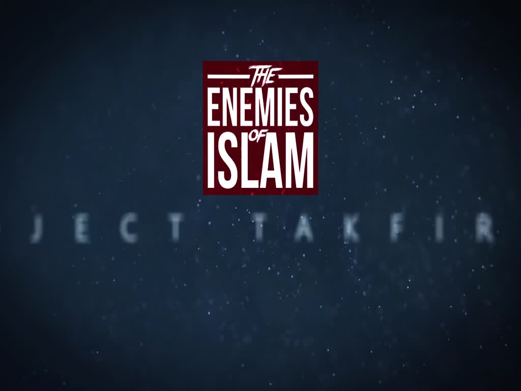 The Sunni Shield | Project Takfirism | The Enemies of Islam | English