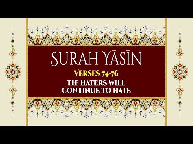 The haters will continue to hate - Surah Yaseen - Verses 74-76 - English