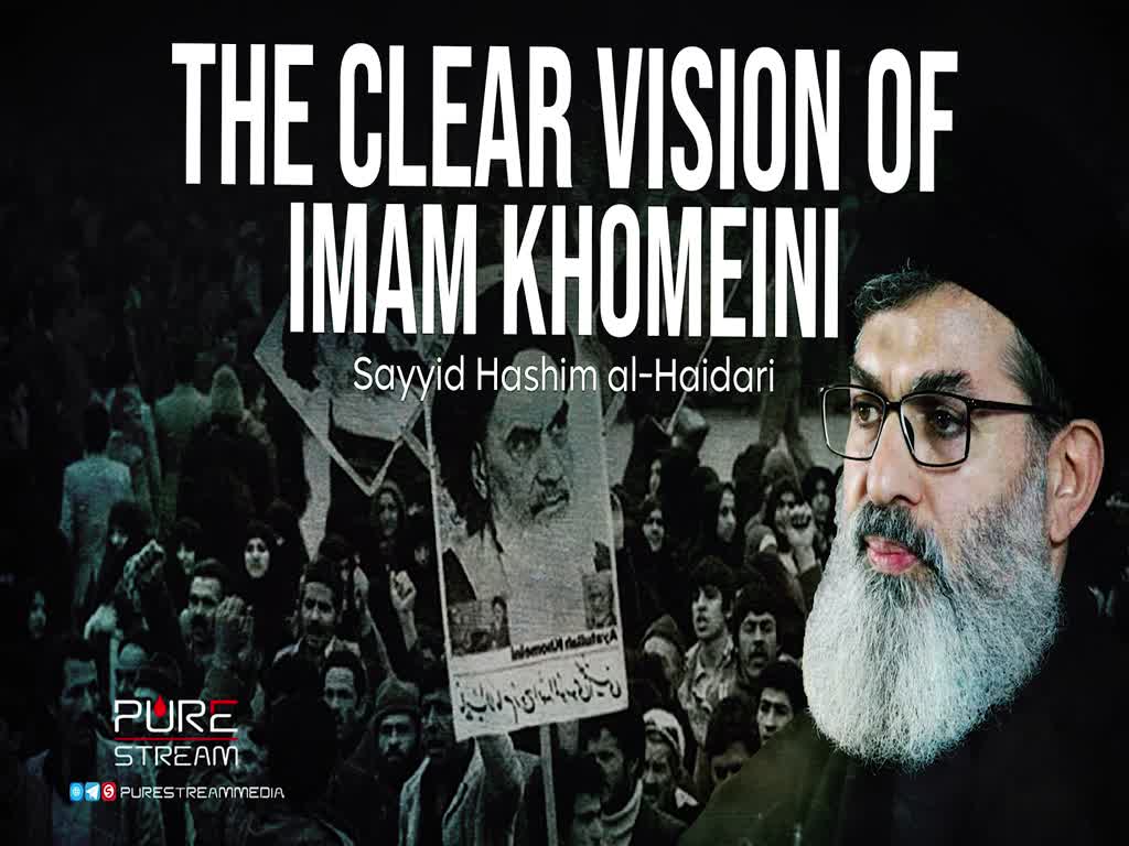The Clear Vision of Imam Khomeini | Sayyid Hashim al-Haidari | Arabic Sub English