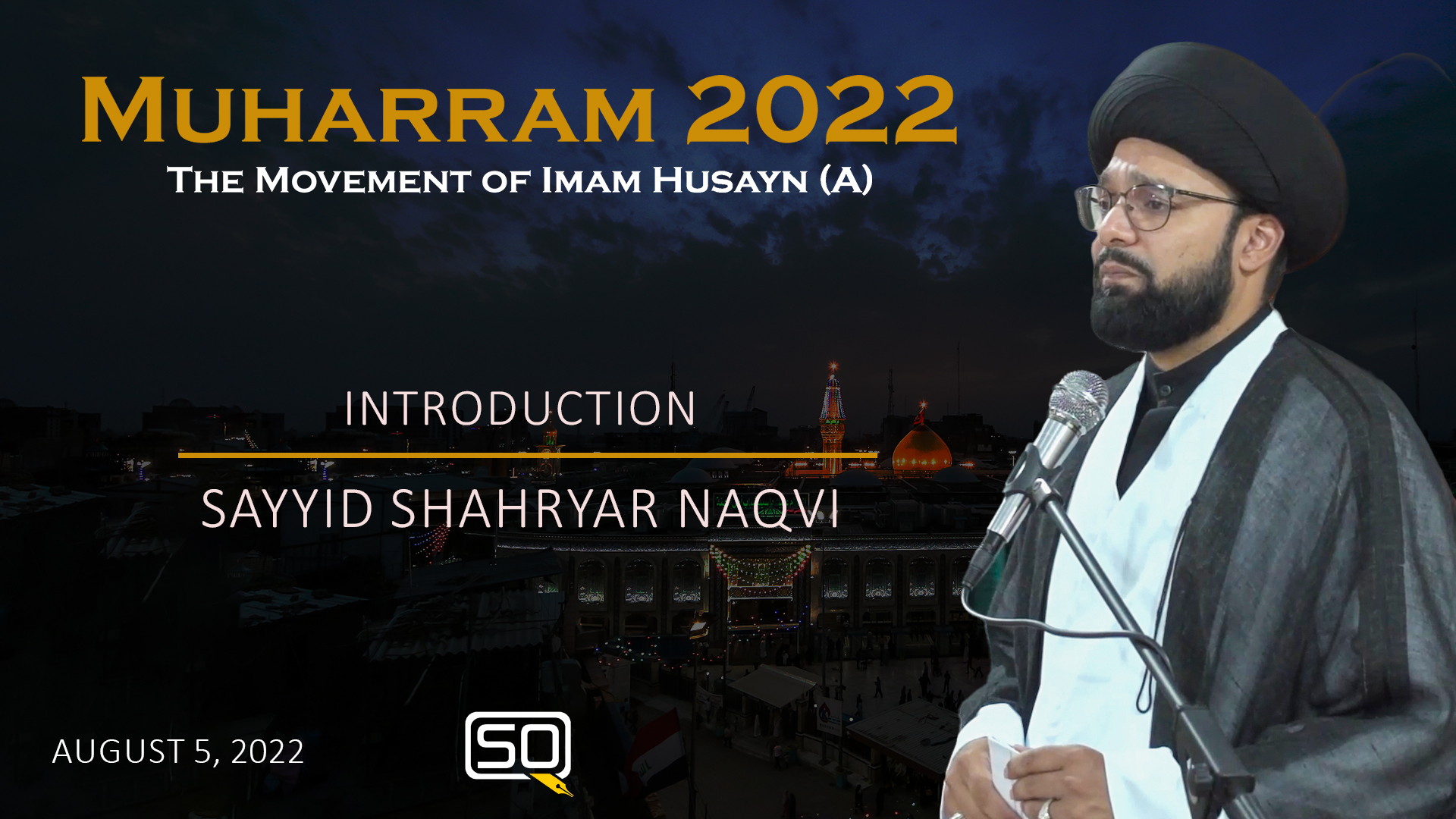(05August2022) Introduction | Sayyid Shahryar Naqvi | MUHARRAM 2022 | English