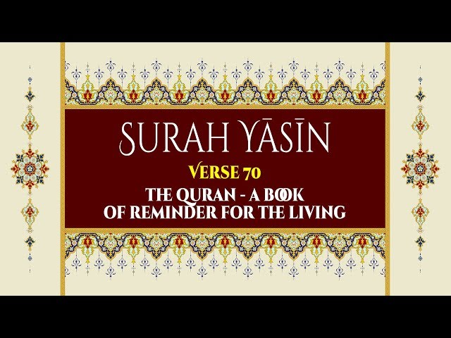 The Quran - a Book of reminder for the LIVING - Surah Yaseen - Verse 70 - English