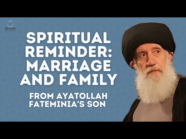 Spiritual Reminder About Marriage and Family from Ayatollah Fateminia's Son Farsi Sub English 