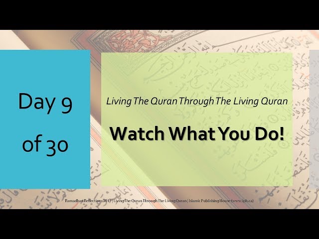 Watch what you do! - Ramadhan Reflections 2017 - Day 9 - English