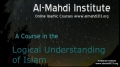\"Logical Understanding of Islam\" online course by Al-Mahdi Institute (English)