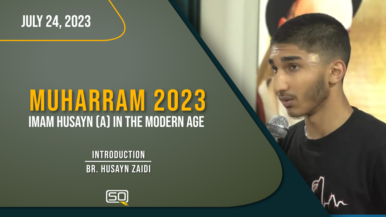 (24July2023) Introduction | Br. Husayn Zaidi | MUHARRAM 2023 | English