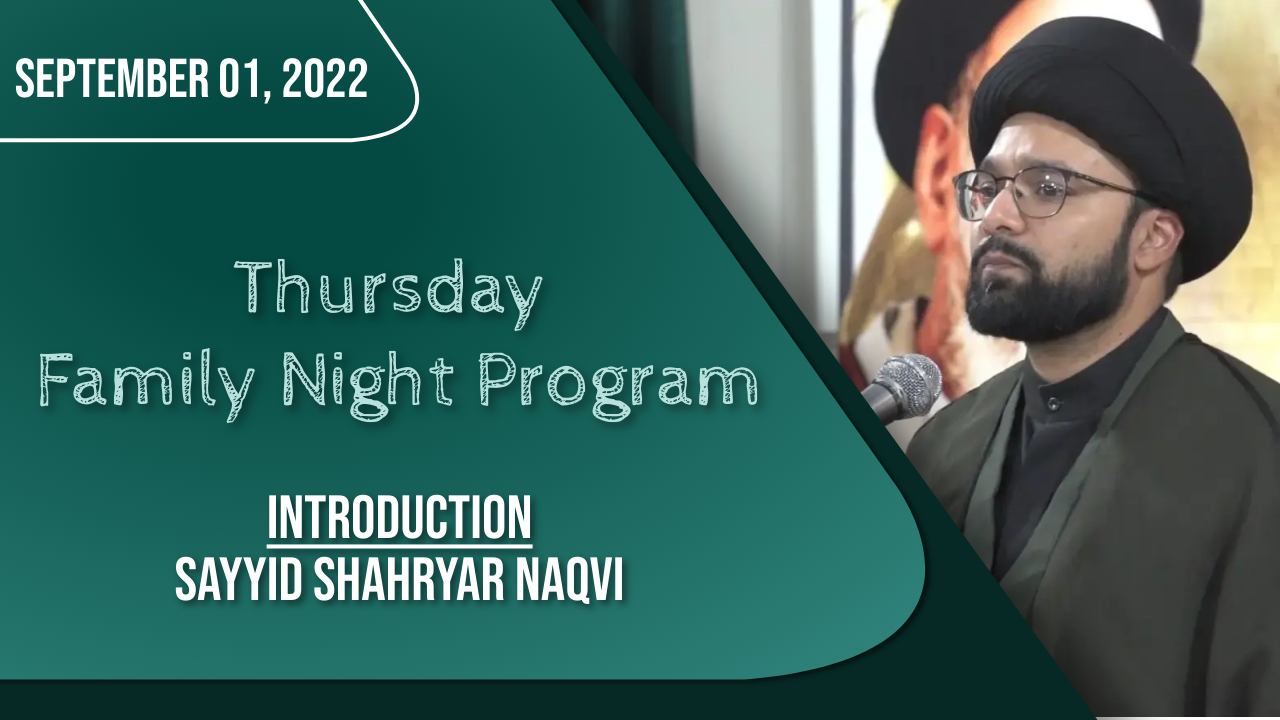 (01September2022) Introduction | Sayyid Shahryar Naqvi | Thursday Family Night Program | English
