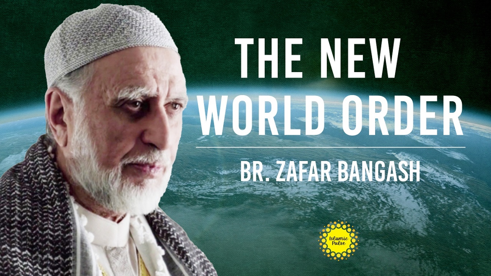 The New World Order | Br. Zafar Bangash | English