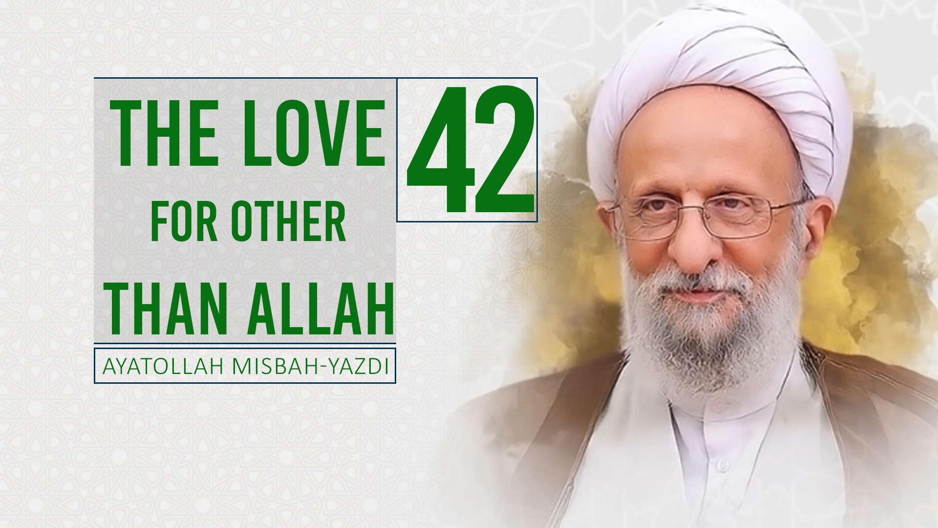 [42] The Love for other than Allah | Ayatollah Misbah-Yazdi | Farsi Sub English